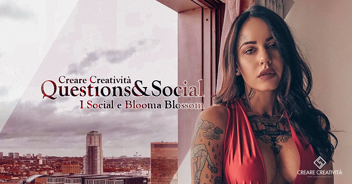 I social e blooma blossom - Creare Creatività Question&Social