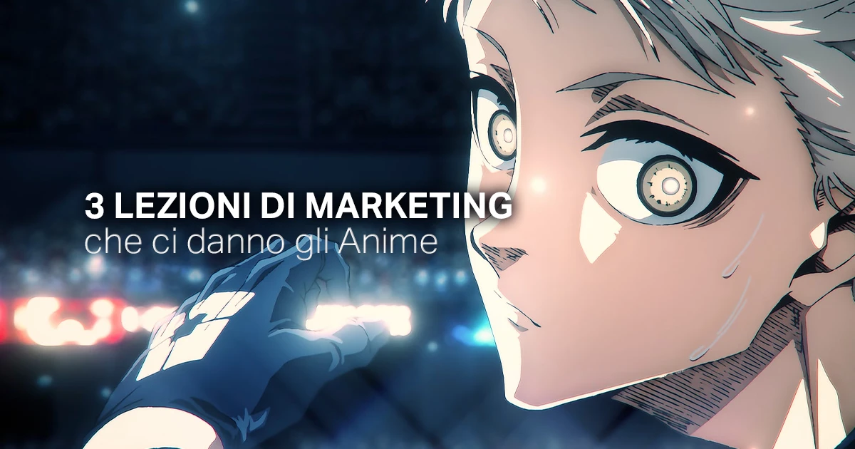 3 lezioni di marketing che ci danno gli Anime - Creare Creatività
